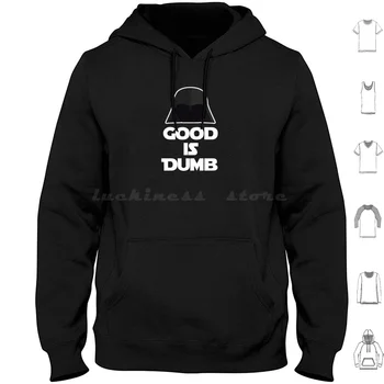 Good is dumb-spacballs quote hoodies long sleeve good is dumb darth helmet space movie quote funny movie quote