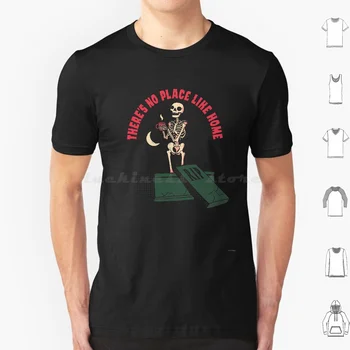 Nėra tokios vietos kaip namų marškinėliai 6Xl medvilnės kietas trišakis skeletas Creepy mirties siaubo citata Retro kapo kapo kapinių kaukolė