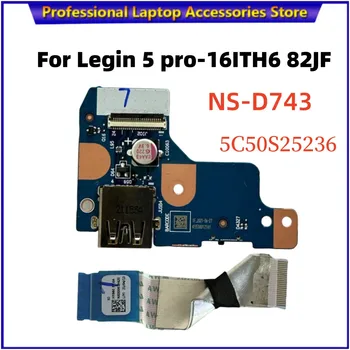 Original FOR Lenovo Legin 5 pro-16ITH6 82JF USB prievado plokštės maitinimo mygtuko plokštė 5C50S25236 NS-D743