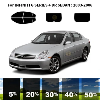 Precut nanoceramics car UV langų atspalvio rinkinys Automobilinė langų plėvelė INFINITI G SERIES 4 DR SEDAN 2003-2006